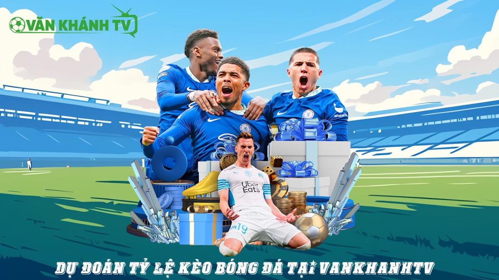 Dự đoán tỷ lệ kèo bóng đá tại VanKhanhTV