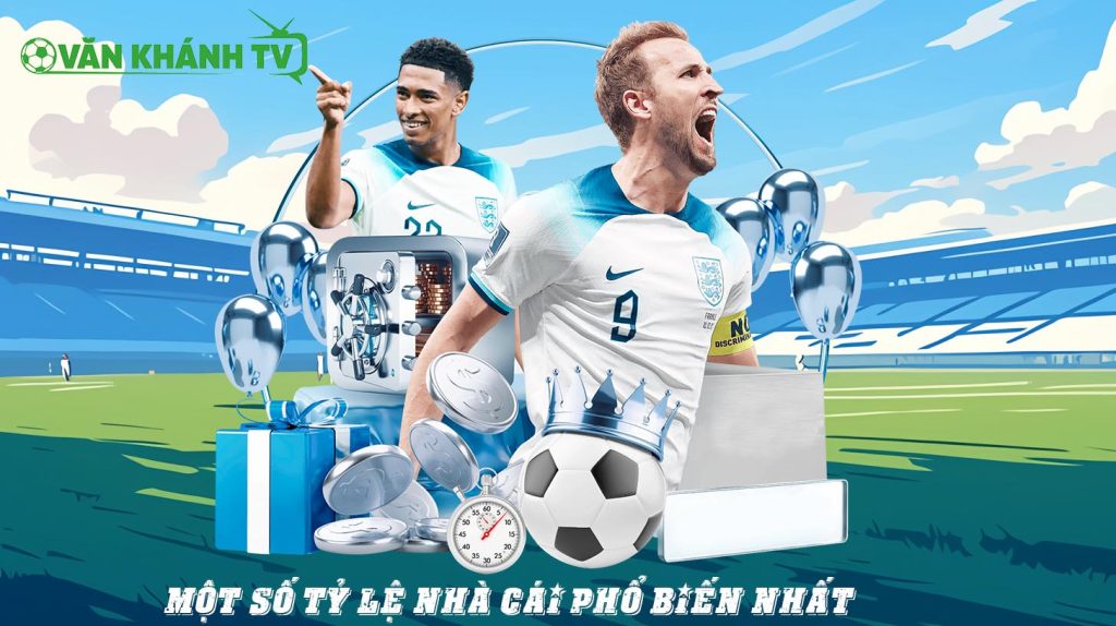 Một số Tỷ lệ nhà cái phổ biến nhất tại kèo nhà cái Vankhanhtv