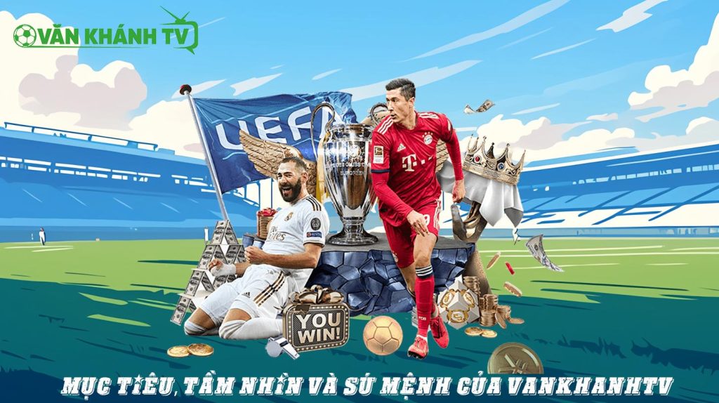 Mục tiêu, tầm nhìn và sứ mệnh của VanKhanhTV